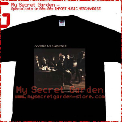 Goodbye Mr Mackenzie - Good Deeds And Dirty Rags T Shirt 